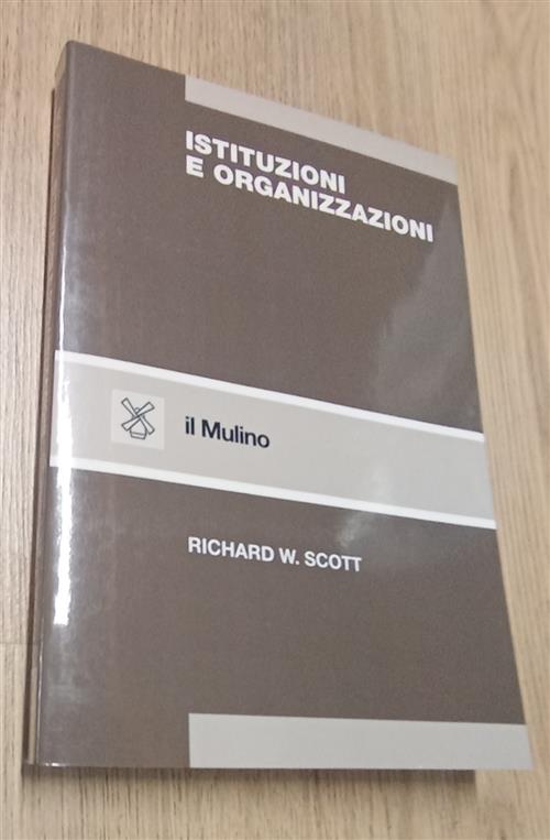 Istituzioni E Organizzazioni Richard W. Scott Il Mulino 1998