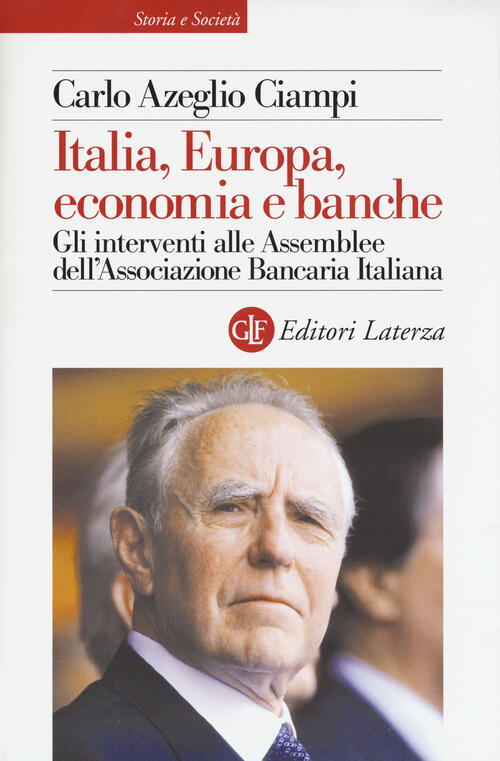 Italia, Europa, Economia E Banche. Gli Interventi Alle Assemblee Dell'associaz