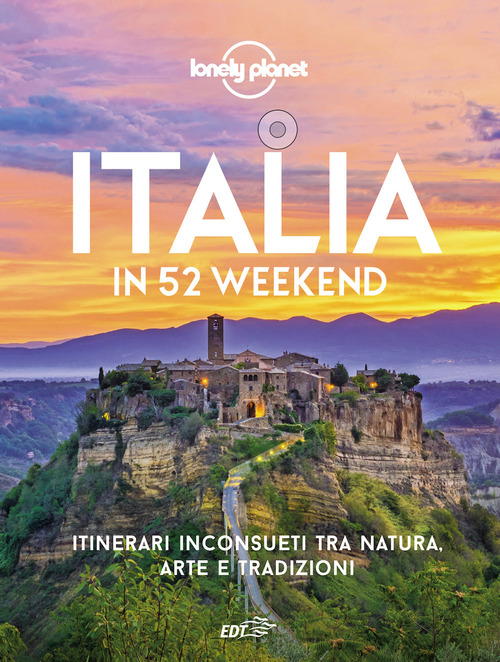 Italia In 52 Weekend. Itinerari Inconsueti Tra Natura, Arte E …