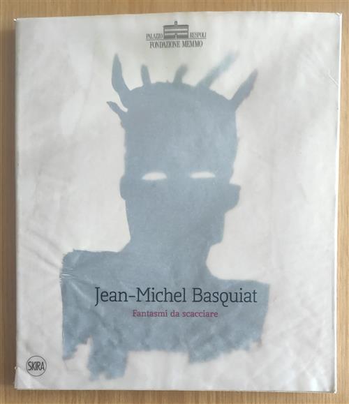 Jean Michel Basquiat Fantasmi Da Scacciare