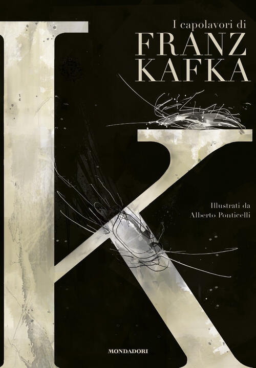 K. I Capolavori Di Franz Kafka