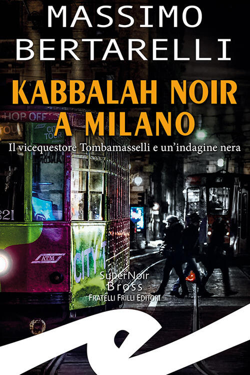 Kabbalah Noir A Milano. Il Vicequestore Tombamasselli E Un'indagine Nera