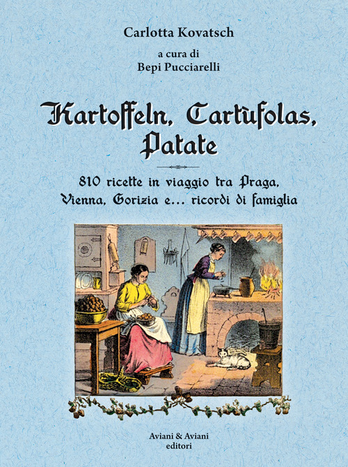 Kartoffeln, Cartufolas, Patate. 810 Ricette In Viaggio Tra Praga, Vienna, …