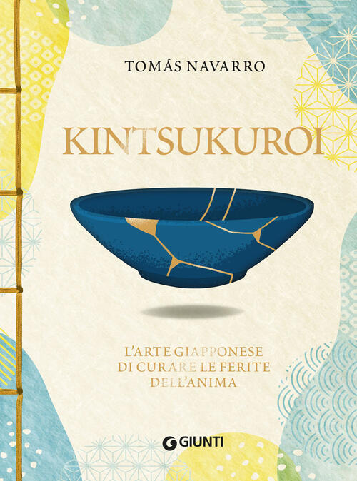 Kintsukuroi. L'arte Giapponese Di Curare Le Ferite Dell'anima Tomas Navarro …