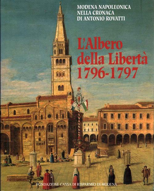 L'albero Della Libertà 1796 1797. Modena Napoleonica Nella Cronaca Di …