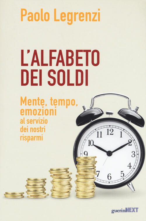 L'alfabeto Dei Soldi. Mente, Tempo, Emozioni Al Servizio Dei Nostri …