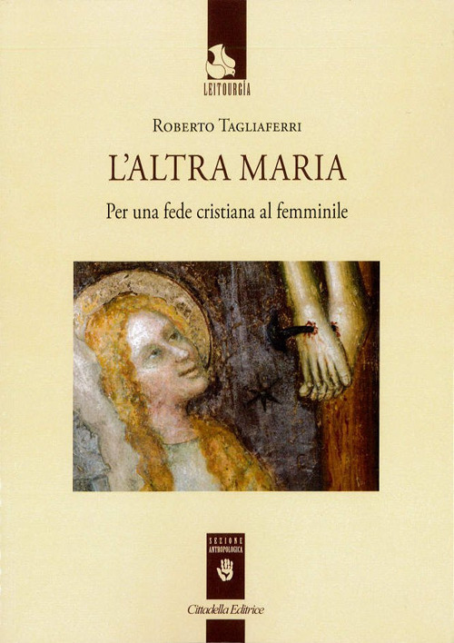 L' Altra Maria. Per Una Fede Cristiana Al Femminile