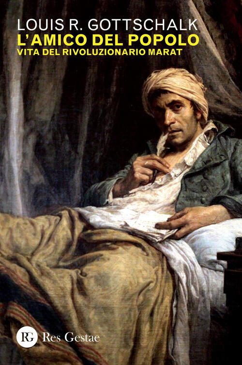L' Amico Del Popolo. Vita Del Rivoluzionario Marat
