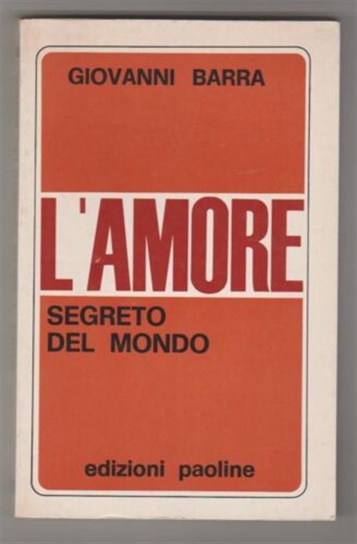 L'amore Segreto Del Mondo Giovanni Barra Edizioni Paoline 1974