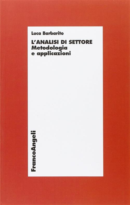 L'analisi Di Settore. Metodologia Ed Applicazioni Luca Barbarito Franco Angeli