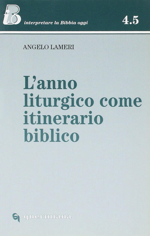 L'anno Liturgico Come Itinerario Biblico Angelo Lameri Queriniana 1998