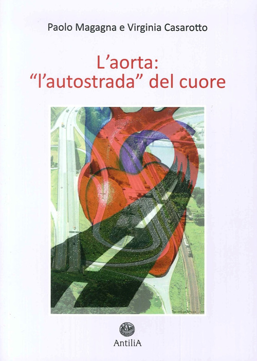L' Aorta. L'autostrada Del Cuore,. Vol. 1: Aorta Toracica. Paolo …