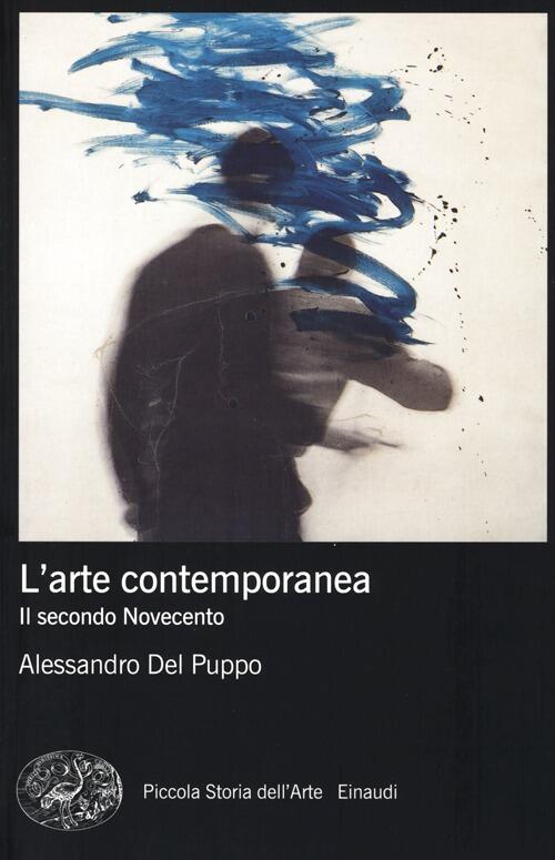 L' Arte Contemporanea. Il Secondo Novecento Alessandro Del Puppo Einaudi …