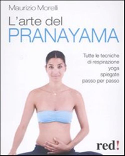 L'arte Del Pranayama. Tutte Le Tecniche Di Respirazione Yoga Spiegate …