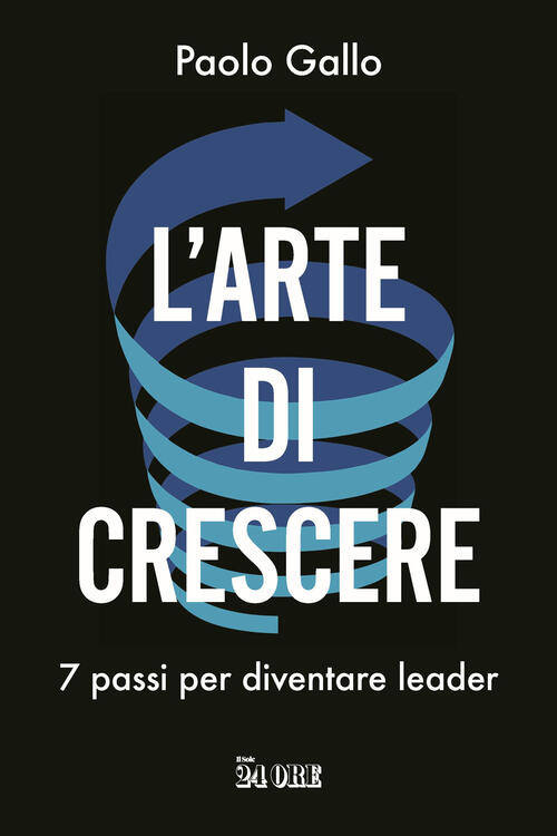 L'arte Di Crescere. 7 Passi Per Diventare Leader