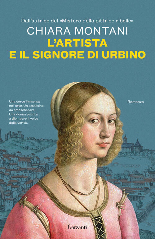 L'artista E Il Signore Di Urbino Chiara Montani Garzanti 2025