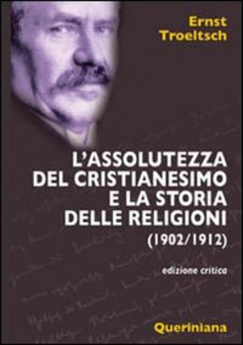 L' Assolutezza Del Cristianesimo E La Storia Delle Religioni (1902-1912)