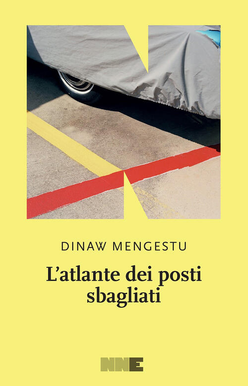 L'atlante Dei Posti Sbagliati Dinaw Mengestu Nn Editore 2025