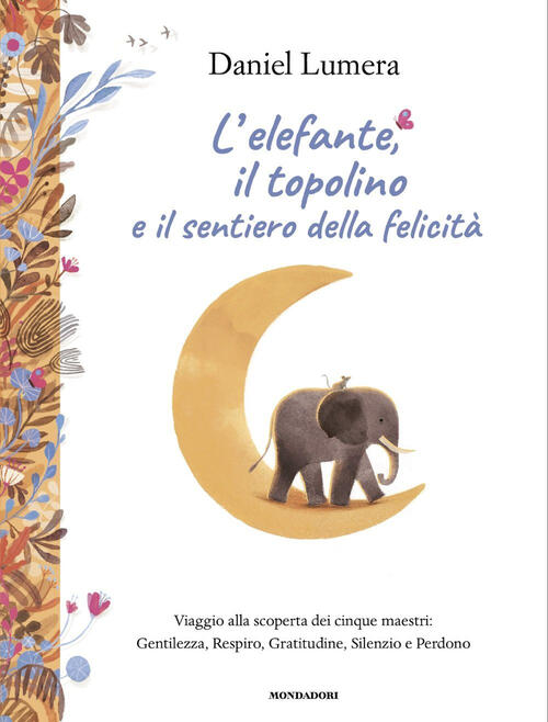 L'elefante, Il Topolino E Il Sentiero Della Felicita. Viaggio Alla …