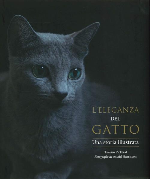 L'eleganza Del Gatto. Una Storia Illustrata Pickeral Tamsin Atlante 2020