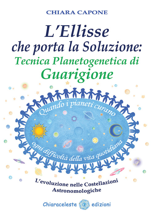 L' Ellisse Che Porta La Soluzione. Tecnica Planetogenetica Di Guarigione. …