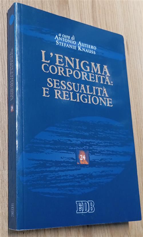 L'enigma Corporeita: Sessualita E Religione Antonio Autiero, Stefanie Knauss E