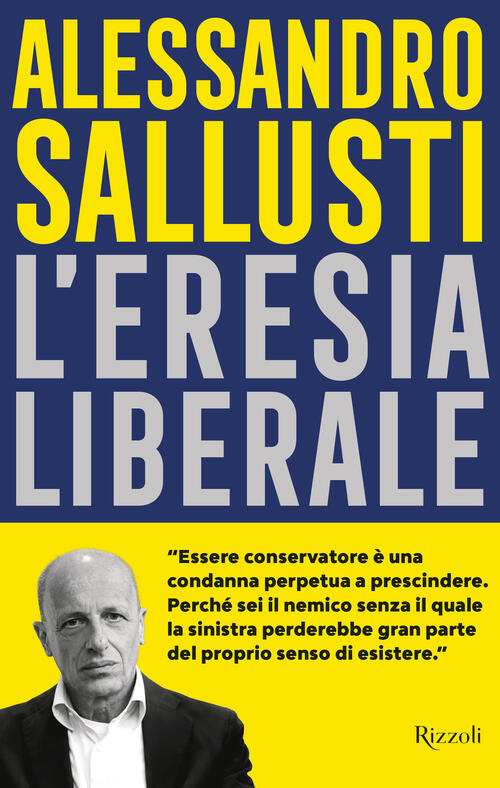 L'eresia Liberale Alessandro Sallusti Rizzoli 2025