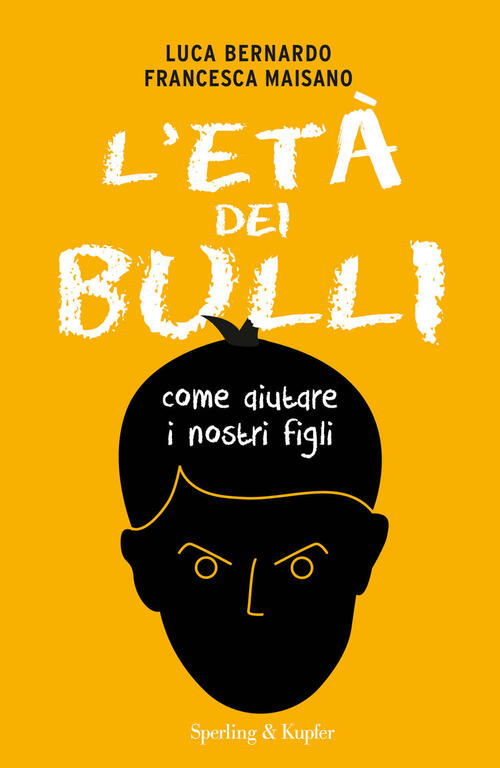 L'eta Dei Bulli. Come Aiutare I Nostri Figli Luca Bernardo …