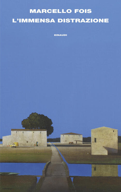 L'immensa Distrazione Marcello Fois Einaudi 2025