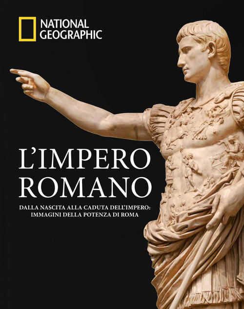 L'impero Romano. Dalla Nascita Alla Caduta Dell'impero: Immagini Della Potenza …