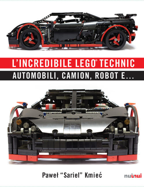 L' Incredibile Lego Technic. Automobili, Camion, Robot E.