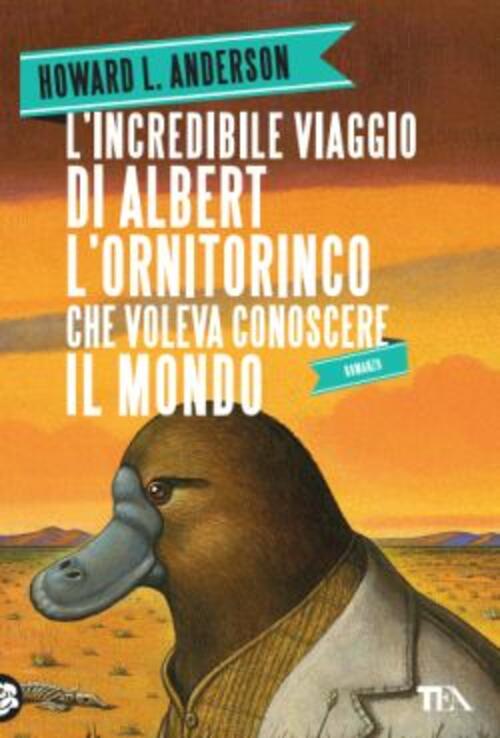 L' Incredibile Viaggio Di Albert L'ornitorinco Che Voleva Conoscere Il …