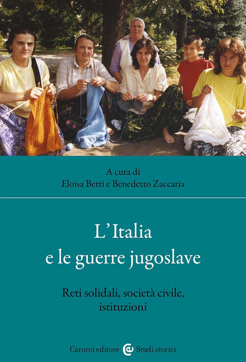 L'italia E Le Guerre Jugoslave. Reti Solidali, Societa Civile, Istituzioni …