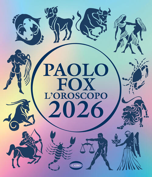 L'oroscopo 2026 Paolo Fox Cairo 2025