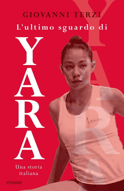 L'ultimo Sguardo Di Yara. Una Storia Italiana