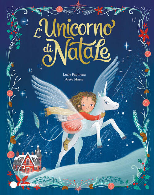 L'unicorno Di Natale Lucie Papineau Emme Edizioni 2025