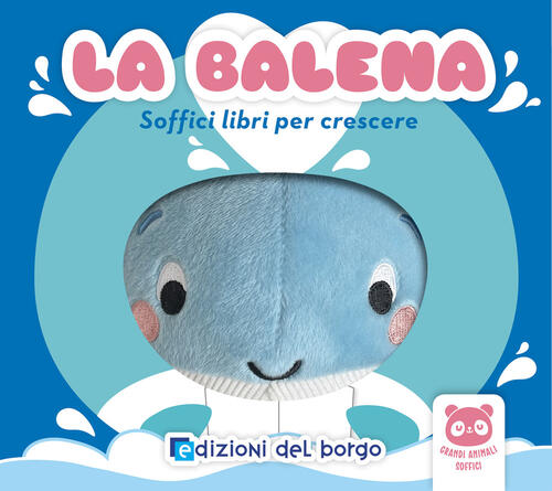 La Balena. Soffici Libri Per Crescere. Grandi Animali Soffici Edizioni …