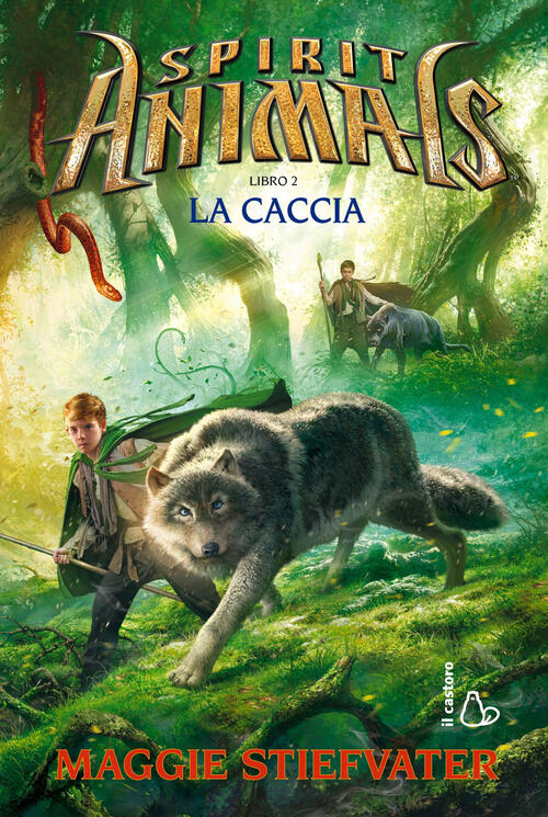 La Caccia. Spirit Animals. Vol. 2 Maggie Stiefvater Il Castoro …