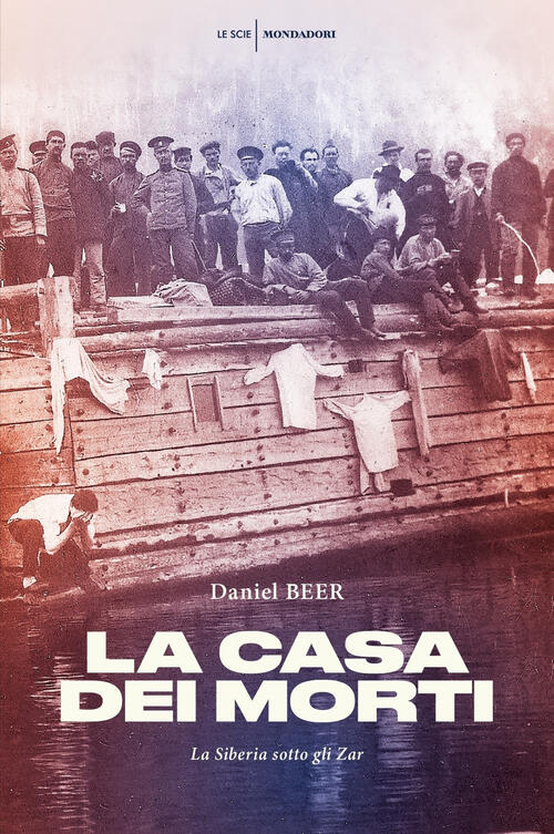 La Casa Dei Morti. La Siberia Sotto Gli Zar