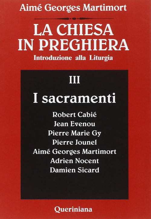 La Chiesa In Preghiera. Introduzione Alla Liturgia. Vol. 3: I …