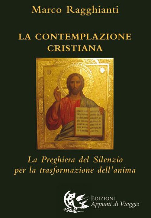 La Contemplazione Cristiana. La Preghiera Del Silenzio Per La Trasformazione …