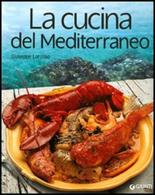 La Cucina Del Mediterraneo Giuseppe Lorusso Giunti Editore 2006