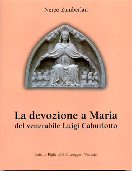 La Devozione A Maria Del Venerabile Luigi Caburlotto Nereo Zamberlan …