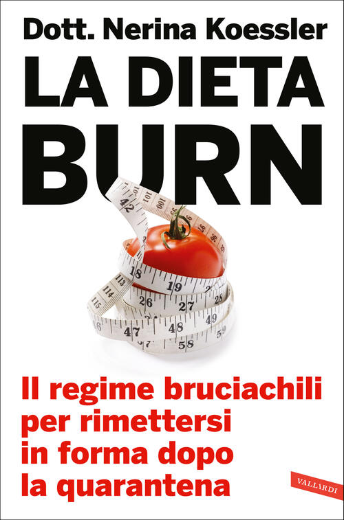 La Dieta Burn. Il Regime Bruciachili Per Rimettersi In Forma …