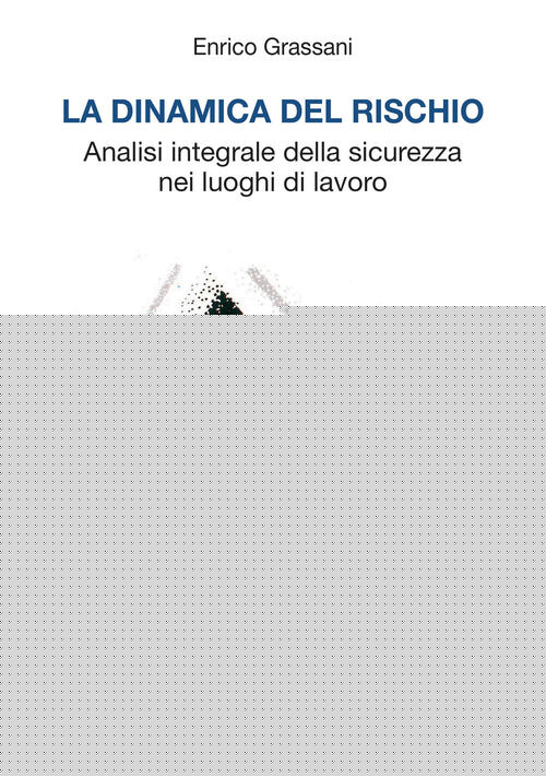 La Dinamica Del Rischio. Analisi Integrale Della Sicurezza Nei Luoghi …
