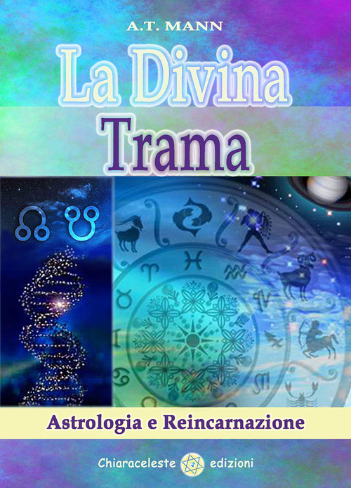 La Divina Trama. Astrologia E Reincarnazione