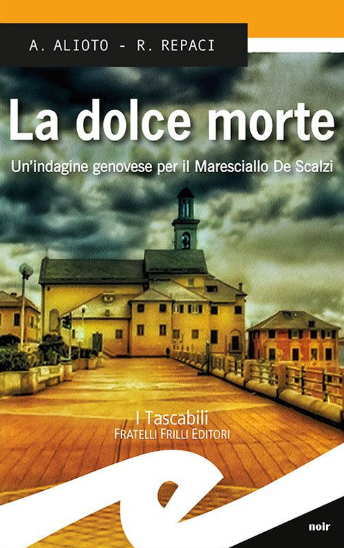 La Dolce Morte. Un'indagine Genovese Per Il Maresciallo De Scalzi …