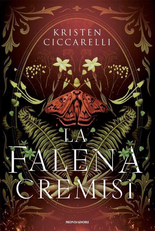 La Falena Cremisi Kristen Ciccarelli Mondadori 2024