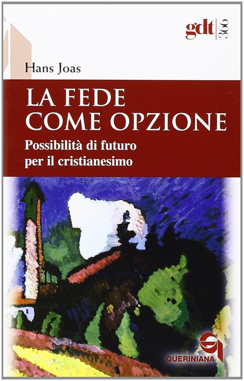 La Fede Come Opzione. Possibilita Di Futuro Per Il Cristianesimo