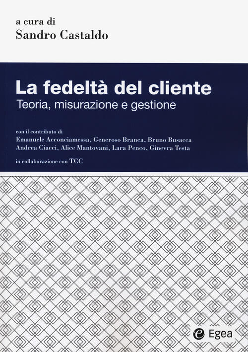 La Fedelta Del Cliente. Teoria, Misurazione E Gestione Sandro Castaldo …